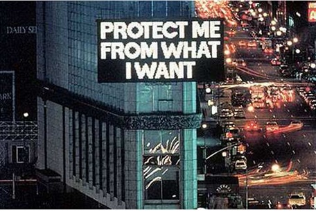 (Jenny Holzer, Protect me from what I want, Times Square, New York, 1985.)
